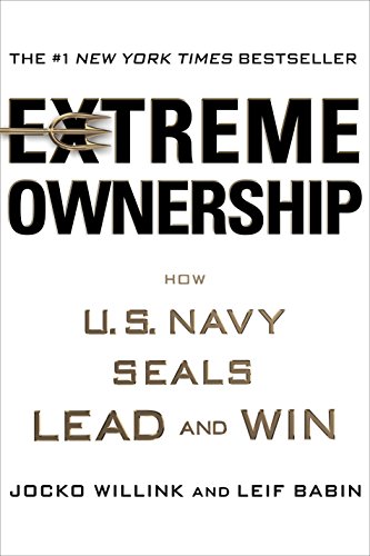 Extreme Ownership: How U.S. Navy SEALs Lead and Win by [Willink, Jocko, Babin, Leif]